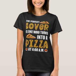 Camiseta El Perfecto Es El Que Se Convierte En Una Pizza De
