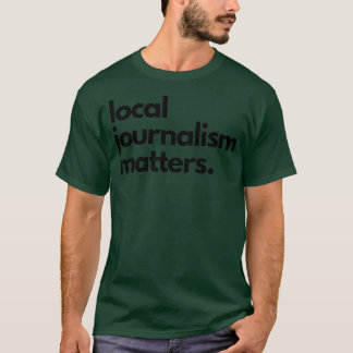 Camiseta El periodismo local importa