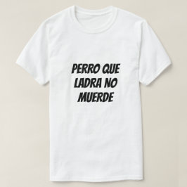 Camiseta El perro ladrador no muerde en español