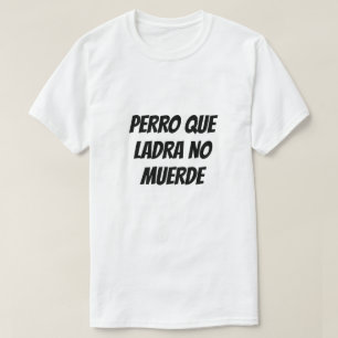 Camiseta El perro ladrador no muerde en español