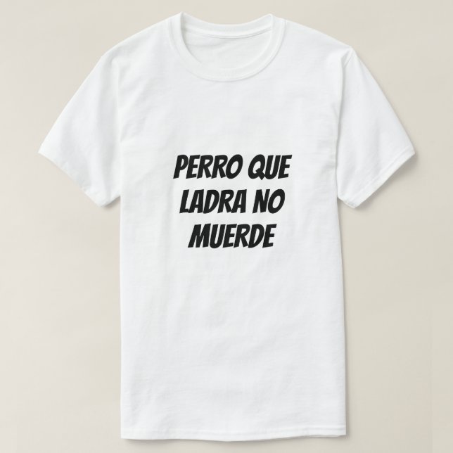 Camiseta El perro ladrador no muerde en español (Diseño del anverso)
