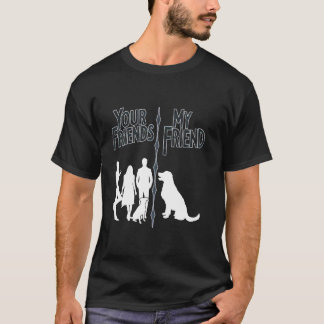 Camiseta El perro mascota de tus amigos contra mi amigo Fun