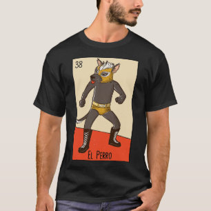 Camiseta El Perro Mexicano Luchador Mexicano Perro Loteria 