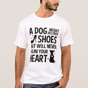 Camiseta El perro puede destruir tus zapatos pero nunca rom
