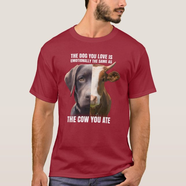 Camiseta El perro que amas es lo mismo que la vaca que has  (Anverso)