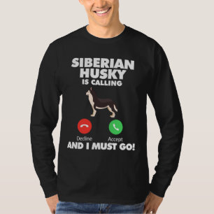 Camiseta El Perro Siberian Husky Está Llamando Y Debo Ir
