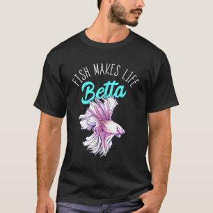 Camiseta El pescado hace que la vida sea Betta Splendens la