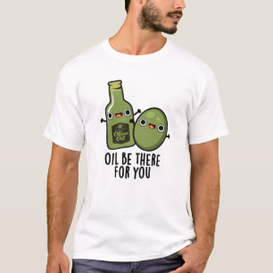 Camiseta El Petróleo Esté Allí Para Tu Divertido Pun De Oli