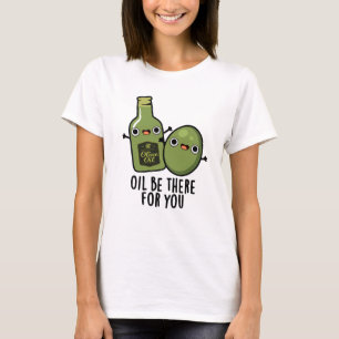 Camiseta El Petróleo Esté Allí Para Tu Divertido Pun De Oli