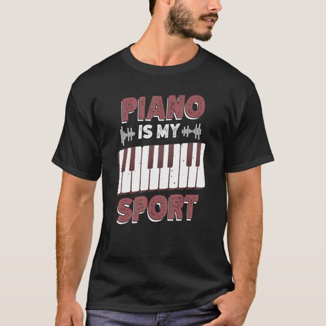 Camiseta El Piano Es Mi Deporte Para Teclado E Instrumento (Anverso)