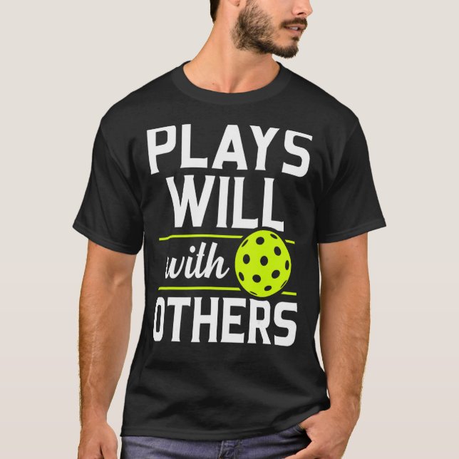 Camiseta El Pickleball Juega Bien Con Otros Pickle Ball (Anverso)
