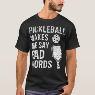 Camiseta El Pickleball Me Hace Decir Palabras Malas Diverti