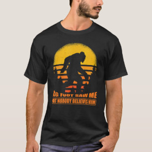Camiseta El Pie Grande Me Vio Pero Nadie Le Cree Mucho