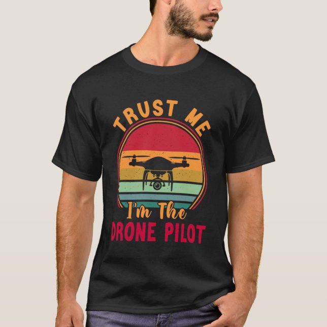Camiseta El piloto de drones confía en mí. Soy el piloto de (Anverso)