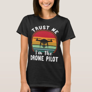 Camiseta El piloto de drones confía en mí. Soy el piloto de