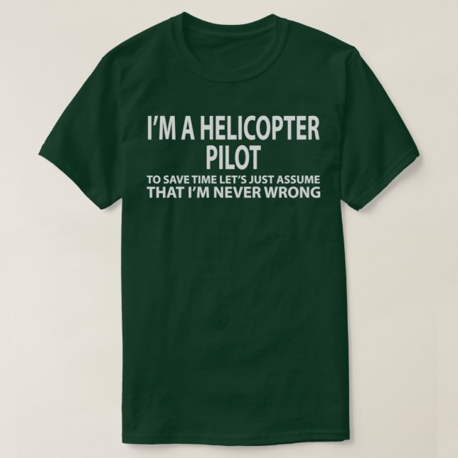 Camiseta El Piloto De Helicópteros Asume Que Nunca Me Equiv (Diseño del anverso)