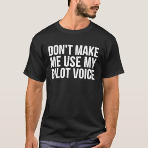 Camiseta El piloto no me hace usar mi voz piloto