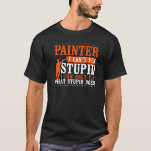 Camiseta El pintor de la casa pintadora no puedo arreglar l