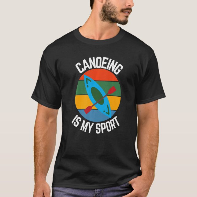 Camiseta El piragüismo es mi fanático de la canoa deportiva (Anverso)
