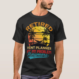 Camiseta El planificador de eventos retirado ya no es mi pr
