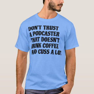 Camiseta El Podcaster Que Bebe El Café Es Mucho