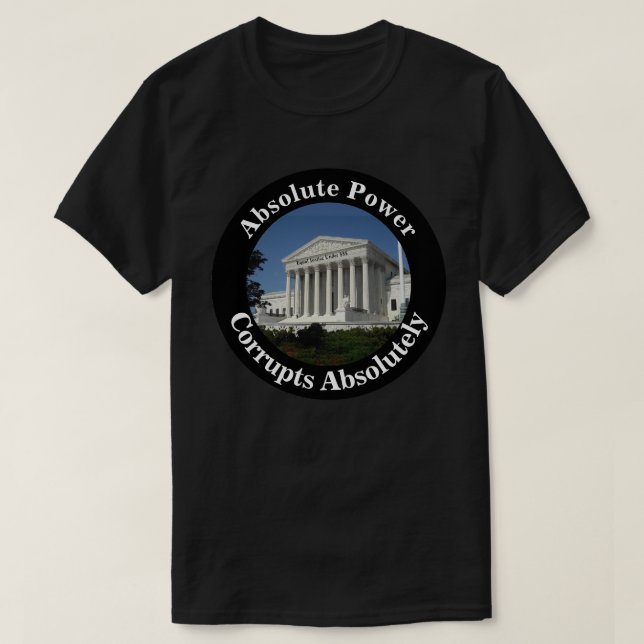 Camiseta El poder absoluto corrompe absolutamente (Diseño del anverso)