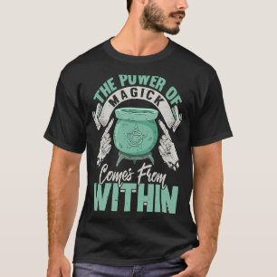Camiseta El Poder De La Magia Está Dentro De La Bruja Wicca