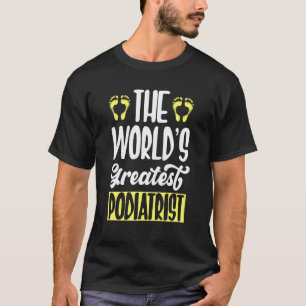 Camiseta El Podólogo Más Grande del Mundo Podología Doctor