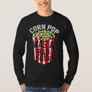 Camiseta El Pop De Maíz Era Un Hombre Malo