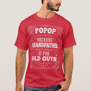 Camiseta El pop masculino porque el abuelo es para los viej