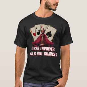 Camiseta El póquer implica habilidades, no oportunidades Ju