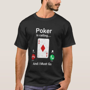 Camiseta El póquer llama y debo ir a Funny Poker