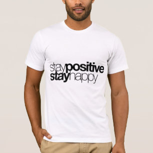 Camiseta El positivo de la estancia, permanece feliz