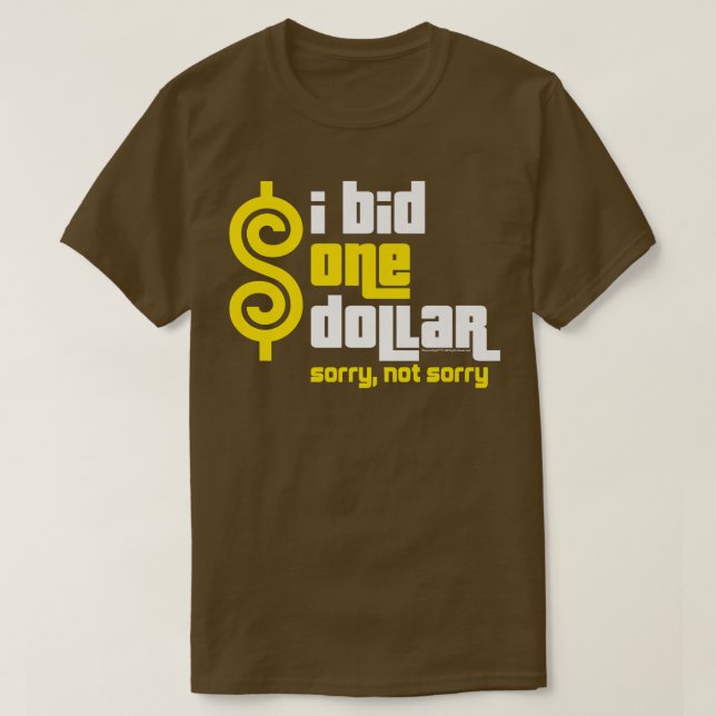 Camiseta El Precio Es CorrectoI Bid Un Dólar (Diseño del anverso)