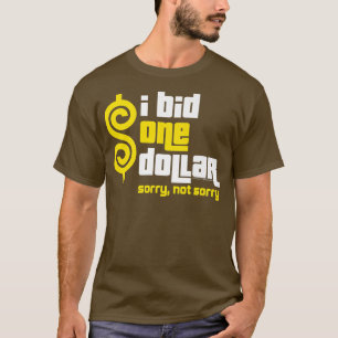 Camiseta El Precio Es CorrectoI Bid Un Dólar