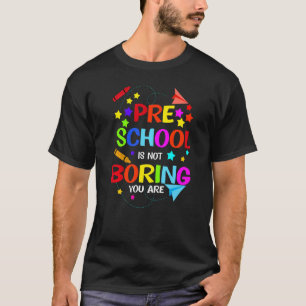 Camiseta El Preescolar No Es Aburrido. Usted Es Preescolar.