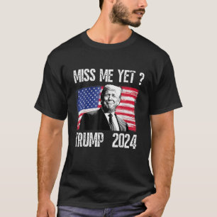 Camiseta El presidente Donald Trump me echa de menos aún la