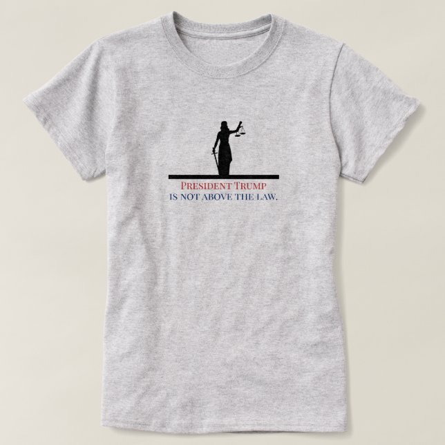 Camiseta El presidente Trump no está por encima de la ley,  (Diseño del anverso)