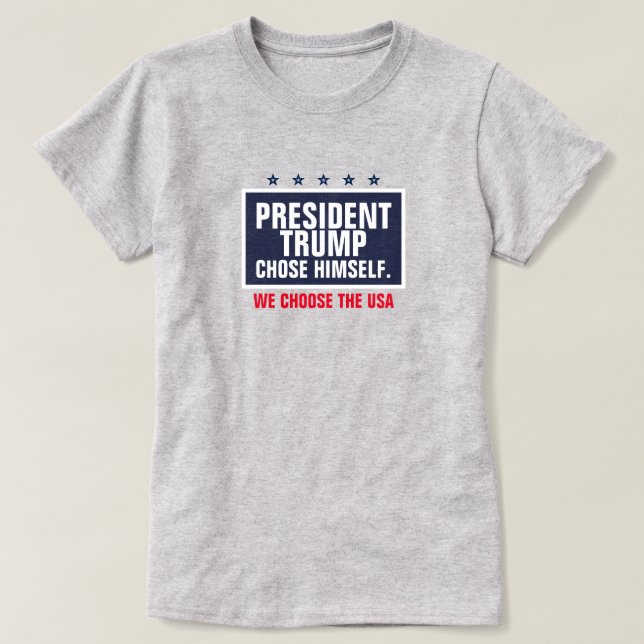 Camiseta El presidente Trump se eligió nosotros elegimos a  (Diseño del anverso)