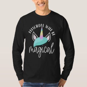 Camiseta El Primer Día Del Preescolar Será Magico Unicornio