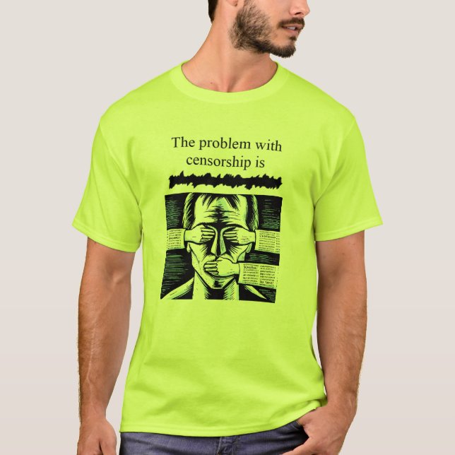 Camiseta El problema con la censura es xxxxxxx T-Shirt (Anverso)