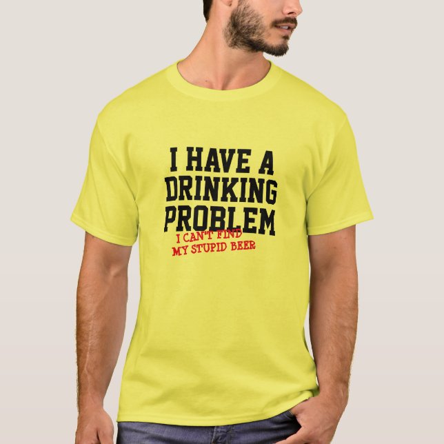 Camiseta El problema de beber el fin de semana divertido no (Anverso)