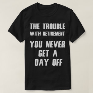 Camiseta El Problema De La Jubilación Divertida Tee
