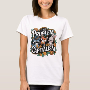 Camiseta El problema es el capitalismo de las criaturas de 