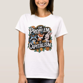 Camiseta El problema es el capitalismo de las criaturas de 
