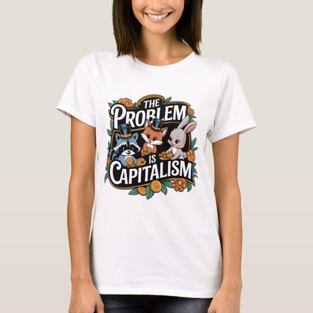 Camiseta El problema es el capitalismo de las criaturas de  (Anverso)