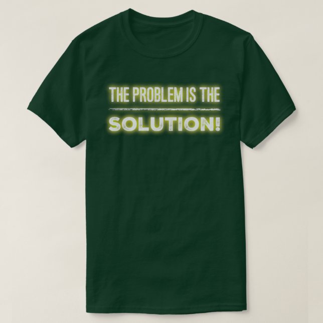 Camiseta El problema es la solución (Diseño del anverso)