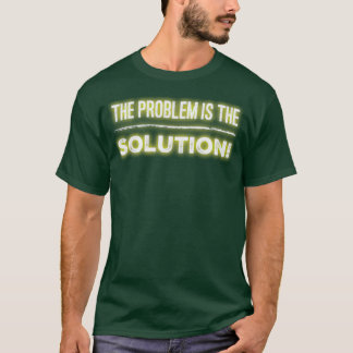 Camiseta El problema es la solución