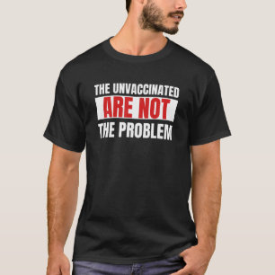 Camiseta El Problema No Vacunado No Es El Pol Sarcástico