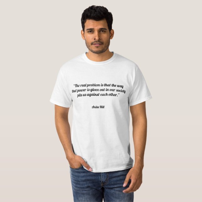 Camiseta El problema real es que la manera que el poder es (Anverso completo)